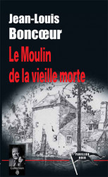 LE MOULIN DE LA VIEILLE MORTE - Jean-Louis BONCŒUR