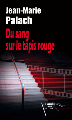 DU SANG SUR LE TAPIS ROUGE - Jean-Marie PALACH