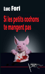 SI LES PETITS COCHONS TE MANGENT PAS Epub - Luc FORI