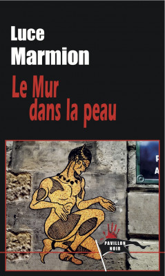 LE MUR DANS LA PEAU - Luce MARMION